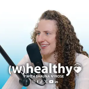 Woman smiling and looking into the camera with curly brown hair wearing a white shirt and a microphone with the words (w)healthy with Shauna Nyrose on a blue background