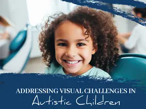 Image with text: Addressing Visual Challenges in Autistic Children